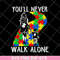 FTD06052111-you'll never walk alone svg, png, dxf, eps digital file FTD06052111.jpg