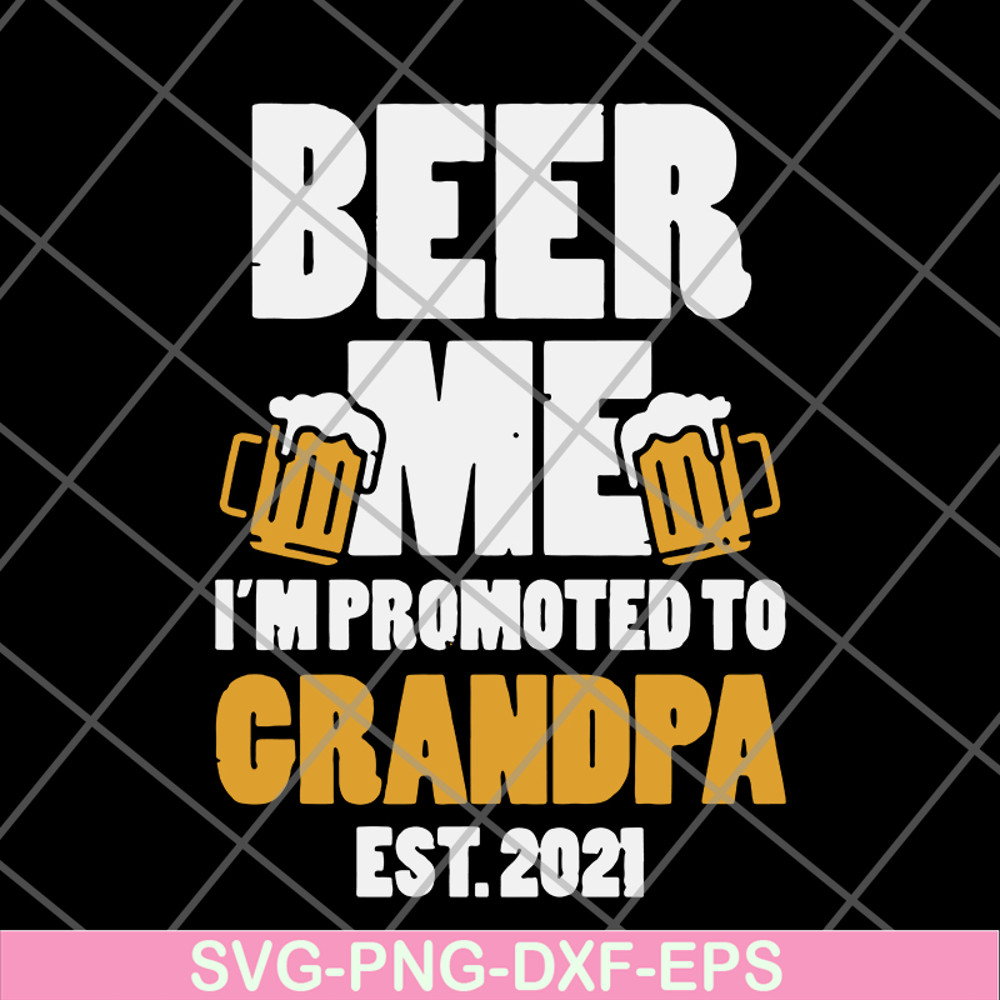 FTD07062102-Beer Me Promoted Grandpa 2021 Drinking svg, png, dxf, eps digital file FTD07062102.jpg