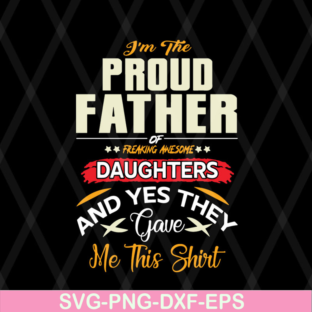 FTD08062104-I am a Proud Dad of a Freaking Awesome Daughter Shirt Fathers Day Gift For Men Dad Papa Father And Daughtersvg, png, dxf, eps digital file FTD080621