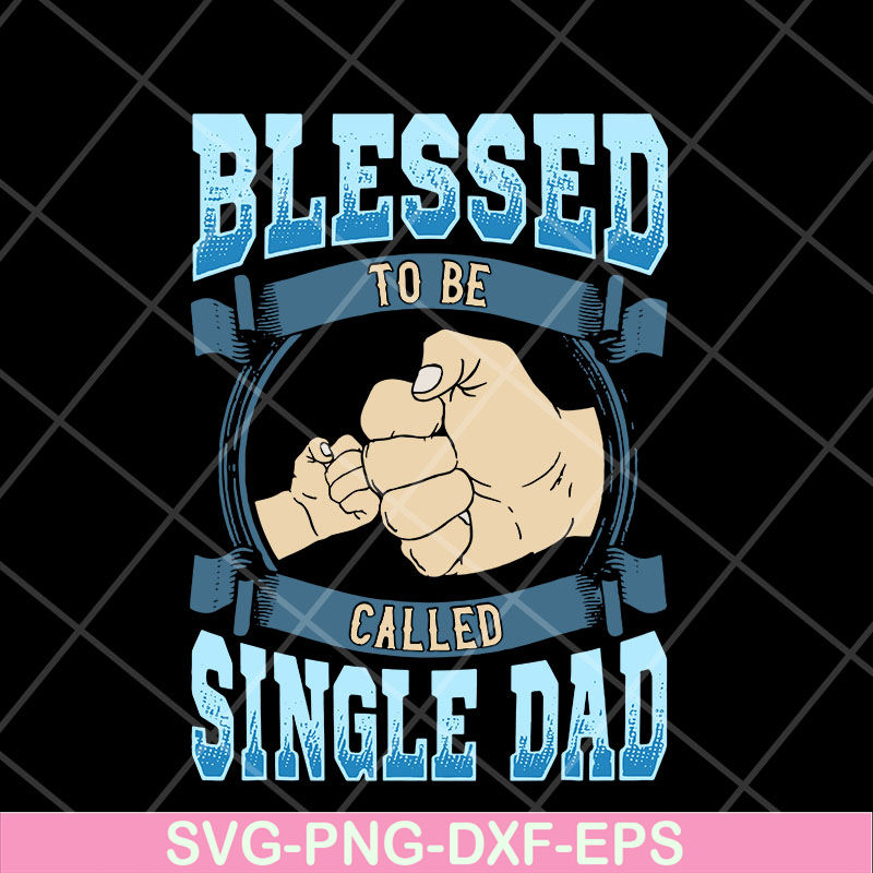 FTD10052104-blessed to be single dad svg, png, dxf, eps digital file FTD10052104.jpg