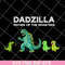 FTD10062107-Dadzilla And Monster Kids svg, png, dxf, eps digital file FTD10062107.jpg