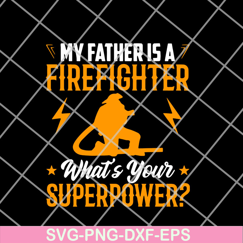 FTD11052105-My Father Is A Firefighter svg, png, dxf, eps digital file FTD11052105.jpg