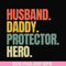 FTD113-Husband, daddy, protector, hero svg, png, dxf, eps, digital file FTD113.jpg