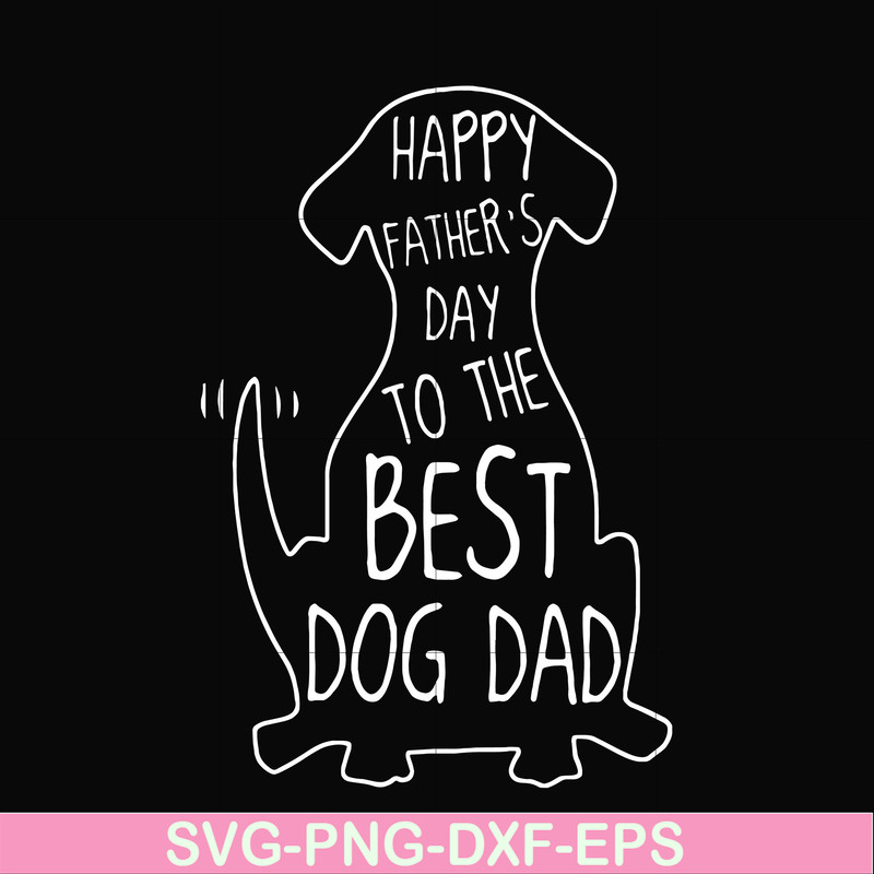 FTD114-Happy father's dat to the best dog dad svg, png, dxf, eps, digital file FTD114.jpg