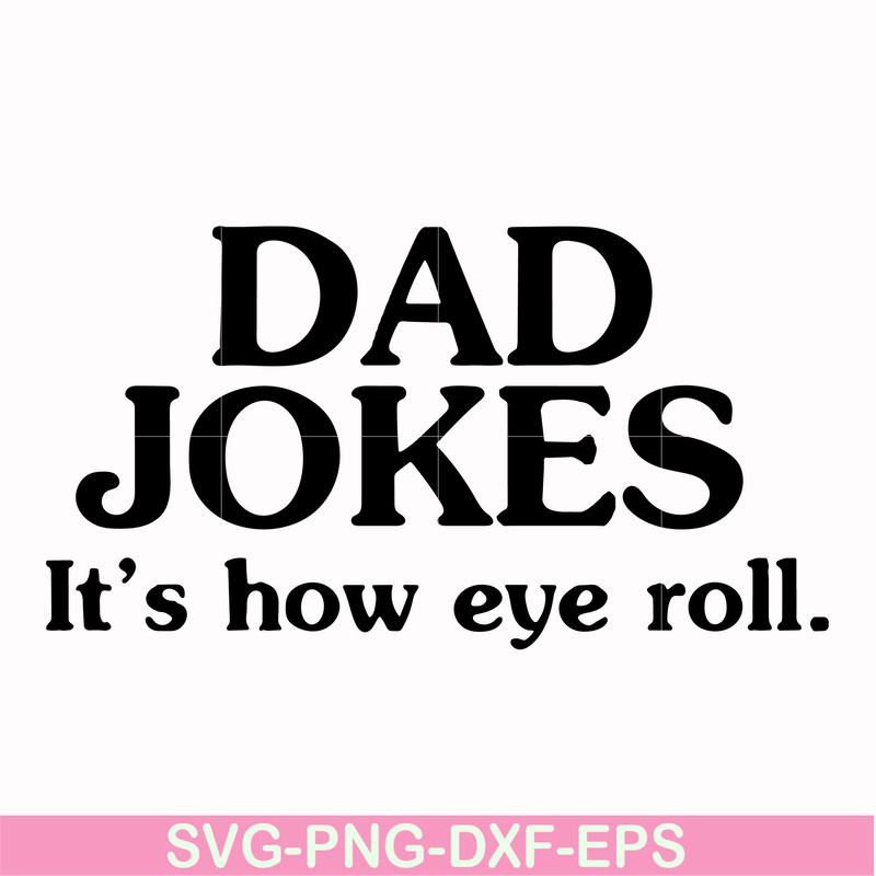 FTD121-Dad jokes it's how eye roll svg, png, dxf, eps, digital file FTD121.jpg