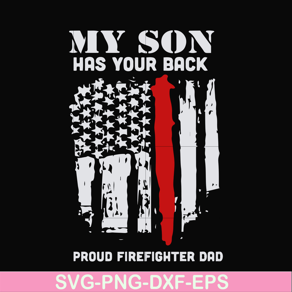 FTD14-my son has your back proud firefighter dad svg, png, dxf, eps, digital file FTD14.jpg
