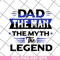 FTD14052113-Dad The Man The Myth The Legend svg, png, dxf, eps digital file FTD14052113.jpg