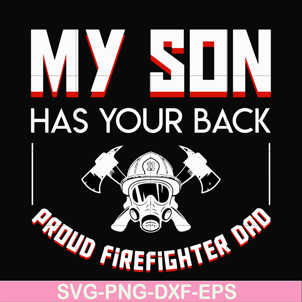 FTD16-my son has your back proud firefighter dad svg, png, dxf, eps, digital file FTD16.jpg