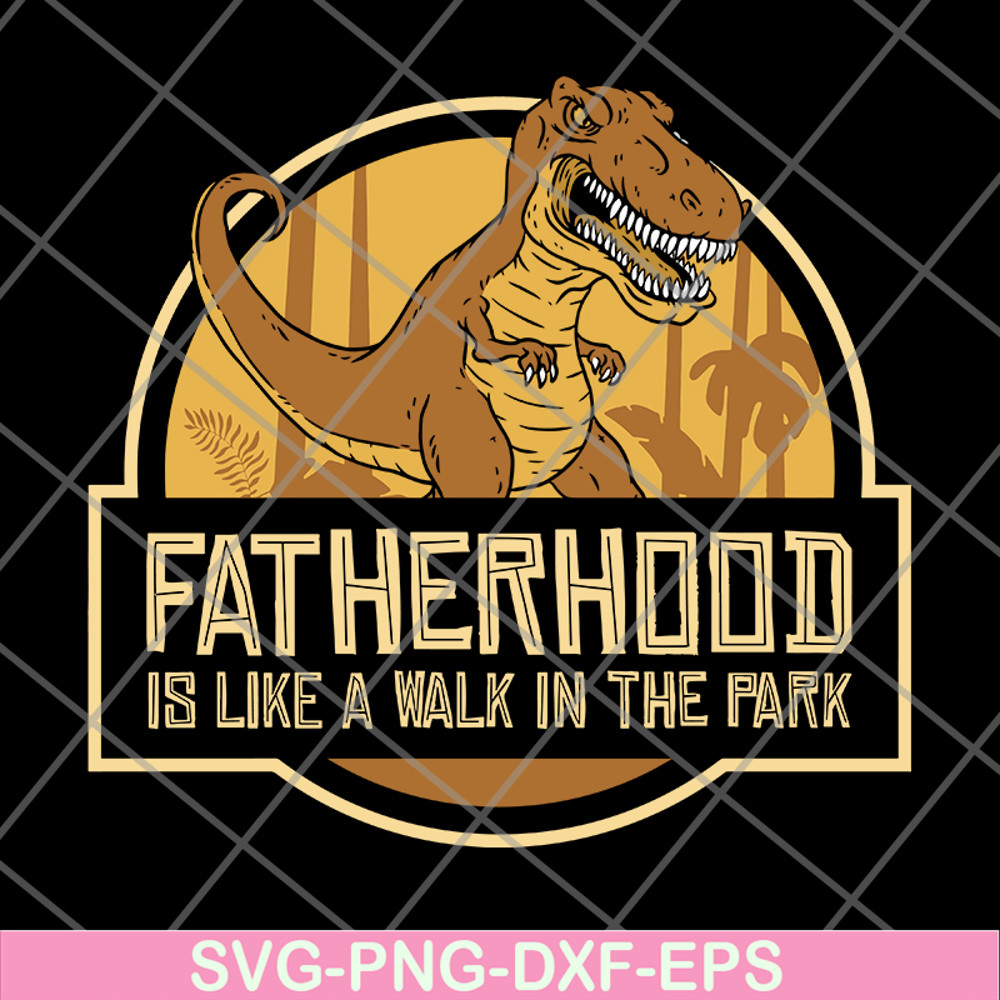 FTD26052103-fatherhood like a walk in the park svg, png, dxf, eps digital file FTD26052103.jpg