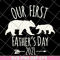 FTD26052106-Our First Fathers Day 2021 svg, png, dxf, eps digital file FTD26052106.jpg