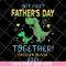 FTD26052110- Our First Father's Day Together svg, png, dxf, eps digital file FTD26052110.jpg