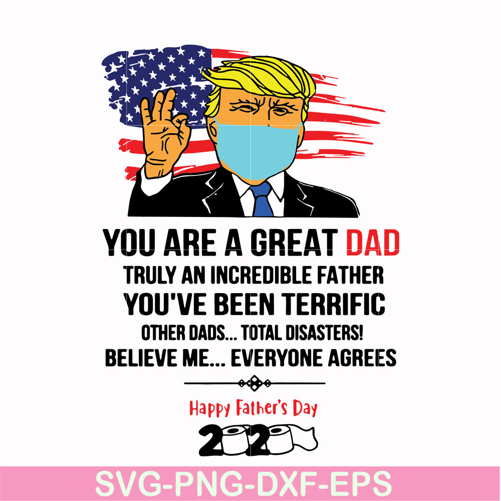 FTD27-You are a great dad truly an incredible father svg, Trump svg, png, dxf, eps, digital file FTD27.jpg