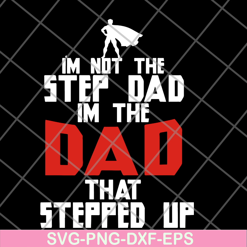 FTD27052101-i'm not the step dad svg, png, dxf, eps digital file FTD27052101.jpg