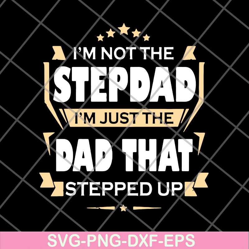 FTD27052110-Im Not The Step Dad svg, png, dxf, eps digital file FTD27052110.jpg