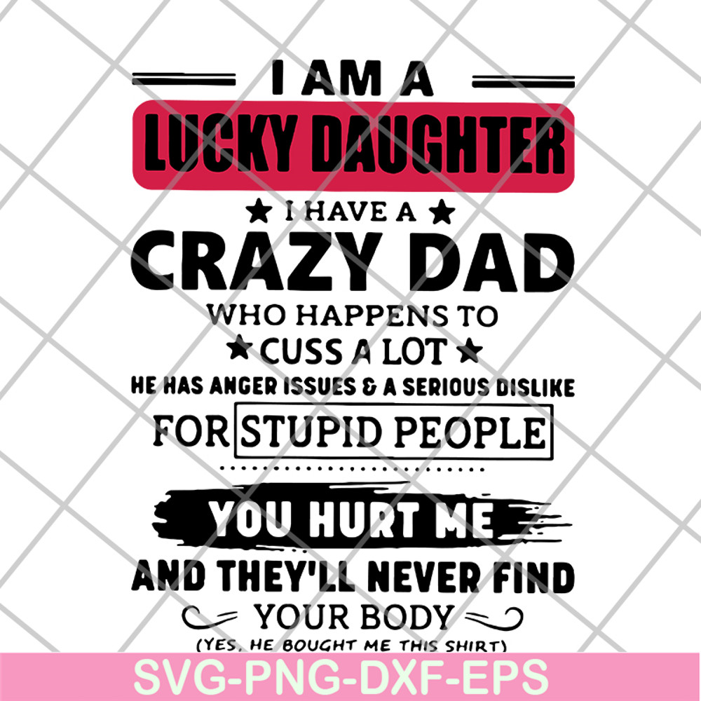 FTD27052117-I am a lucky daughter I have a crazy dad who svg, png, dxf, eps digital file FTD27052117.jpg