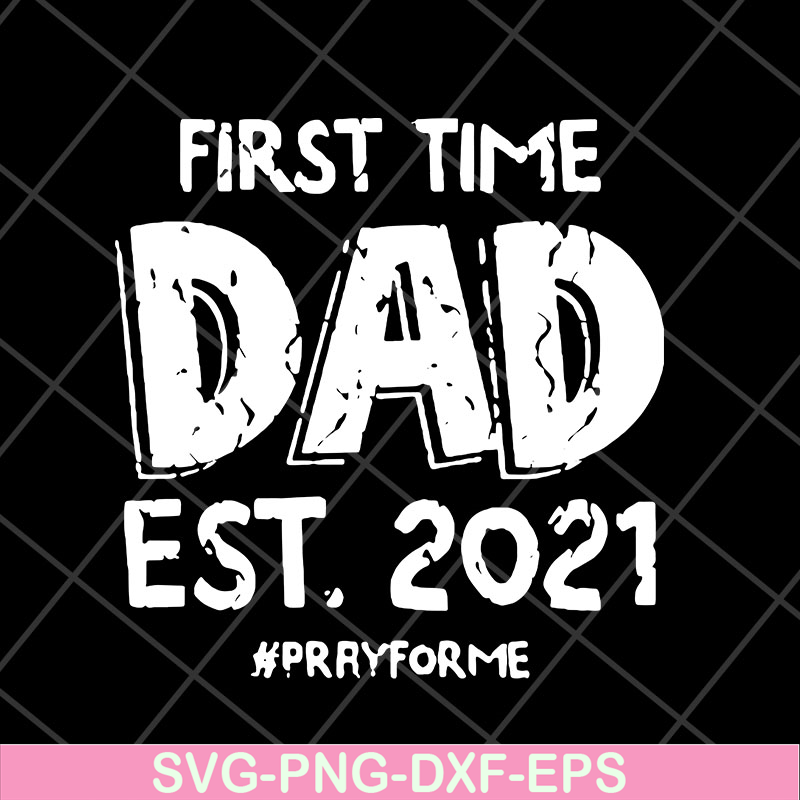 FTD2804208-First time dad est 2021 svg, Fathers day svg, png, dxf, eps digital file FTD2804208.jpg