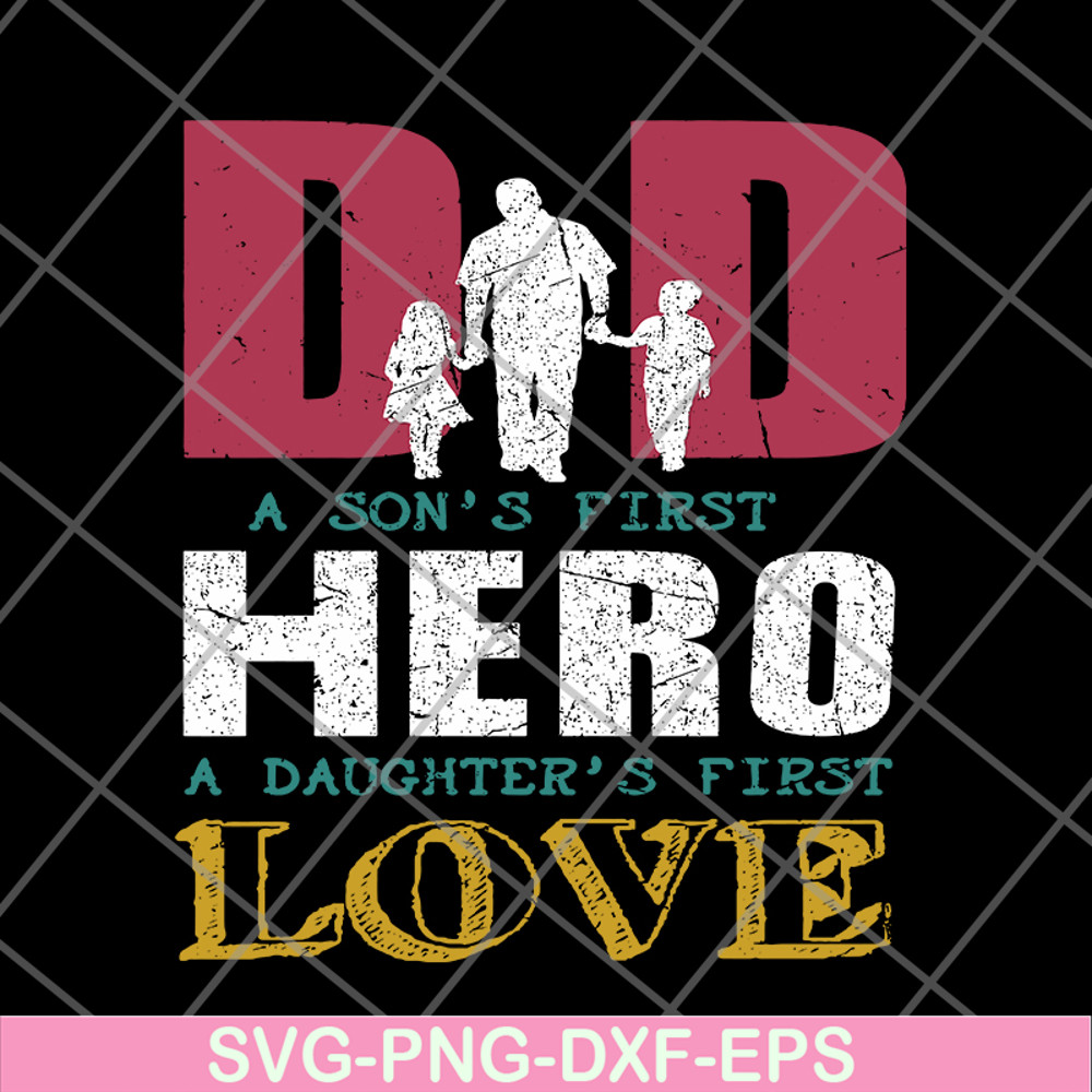 FTD28052109- Dad A Son's First Hero A Daughters First Love svg, png, dxf, eps digital file FTD28052109.jpg