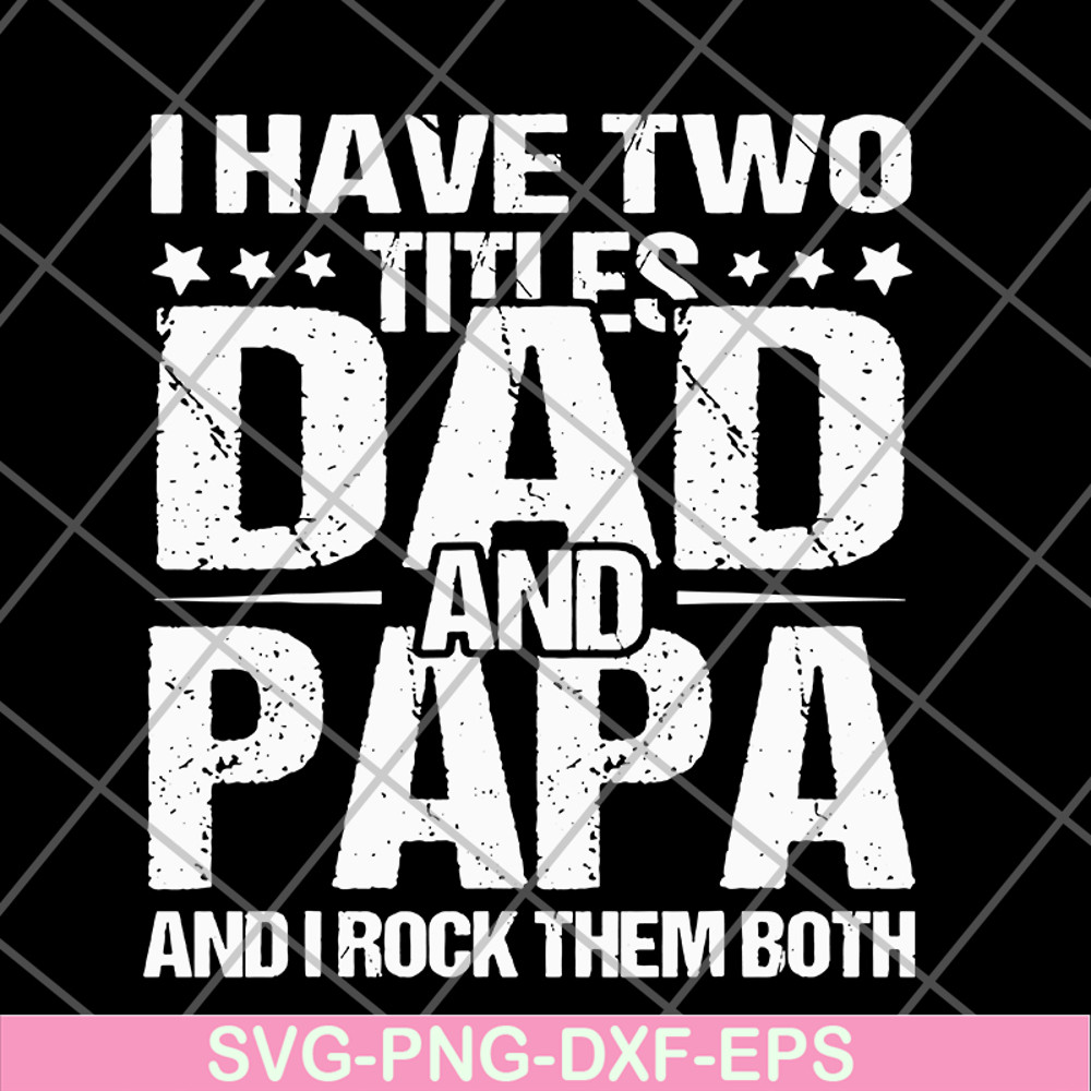 FTD29052103- i have two titles dad and papa svg, png, dxf, eps digital file FTD29052103.jpg