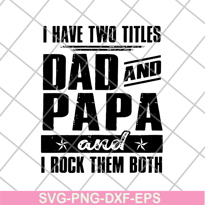 FTD29052120-i have two titles dad and papa svg, png, dxf, eps digital file FTD29052120.jpg