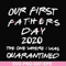 FTD3-Our first fathers day 2020 the one where i was quarantined svg, png, dxf, eps, digital file FTD3.jpg