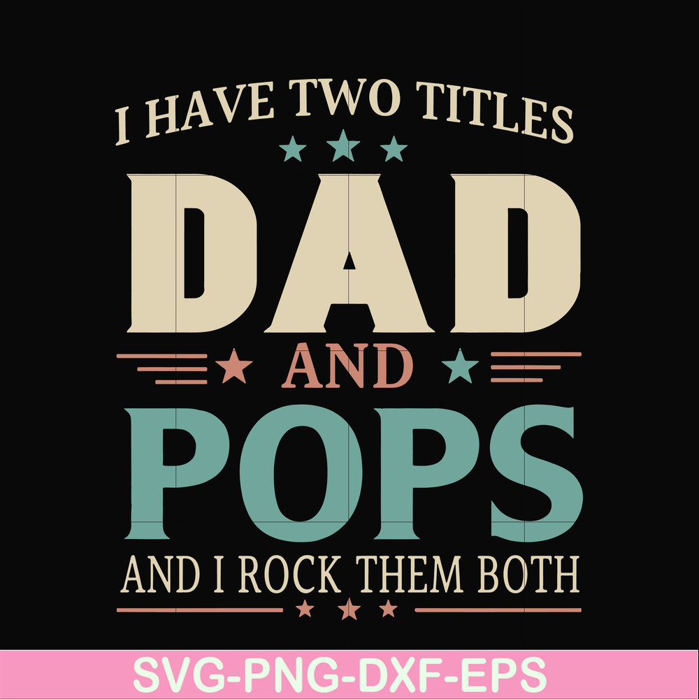 FTD39-I have two titles Dad and pops svg, png, dxf, eps, digital file FTD39.jpg
