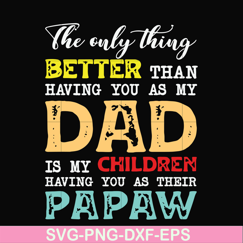 FTD40-The only thing better than having you as my dad svg, png, dxf, eps, digital file FTD40.jpg