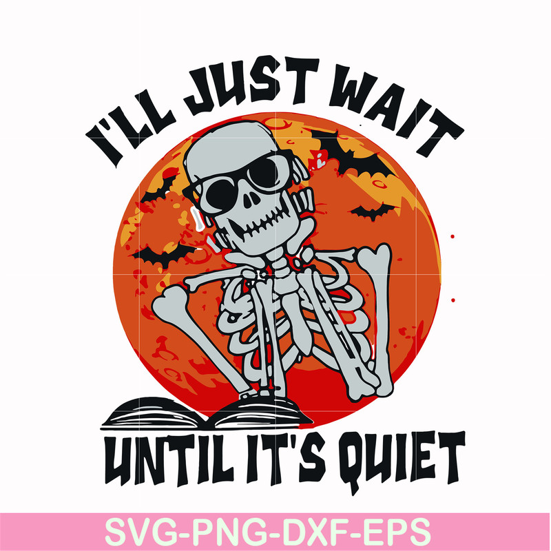 HLW0116-i will just wait until its quiet svg, png, dxf, eps digital file HLW0116.jpg