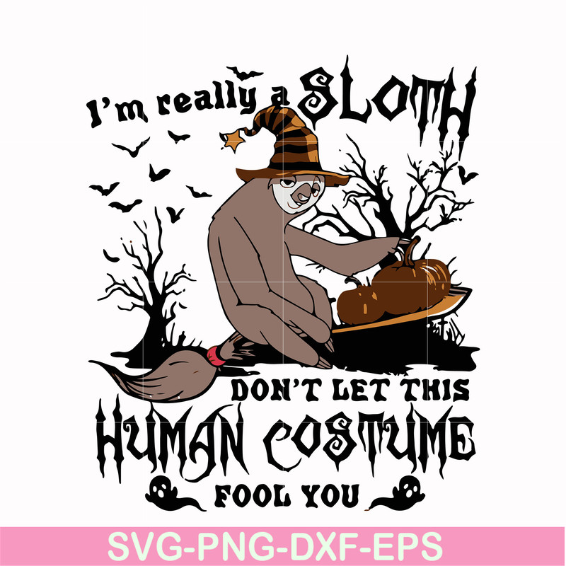 HLW0142-i am really sloth dont let this human costume fool you svg, png, dxf, eps digital file HLW0142.jpg