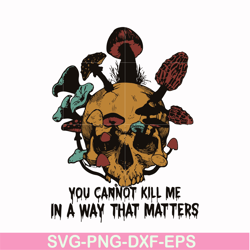 you can not kill me in a way that matters svg, png, dxf, eps digital file hlw0171