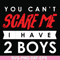 HLW23072017-You cant scare me i have 2 boys, halloween svg, png, dxf, eps digital file HLW2307217.jpg