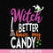 HLW24072010-Witch better have my candy svg, halloween svg, png, dxf, eps digital file HLW24072010.jpg