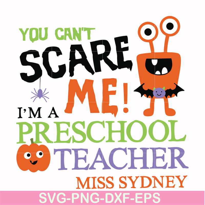 HLW2507202-You cant scare me im a preschool teacher svg, halloween svg, png, dxf, eps digital file HLW2507202.jpg
