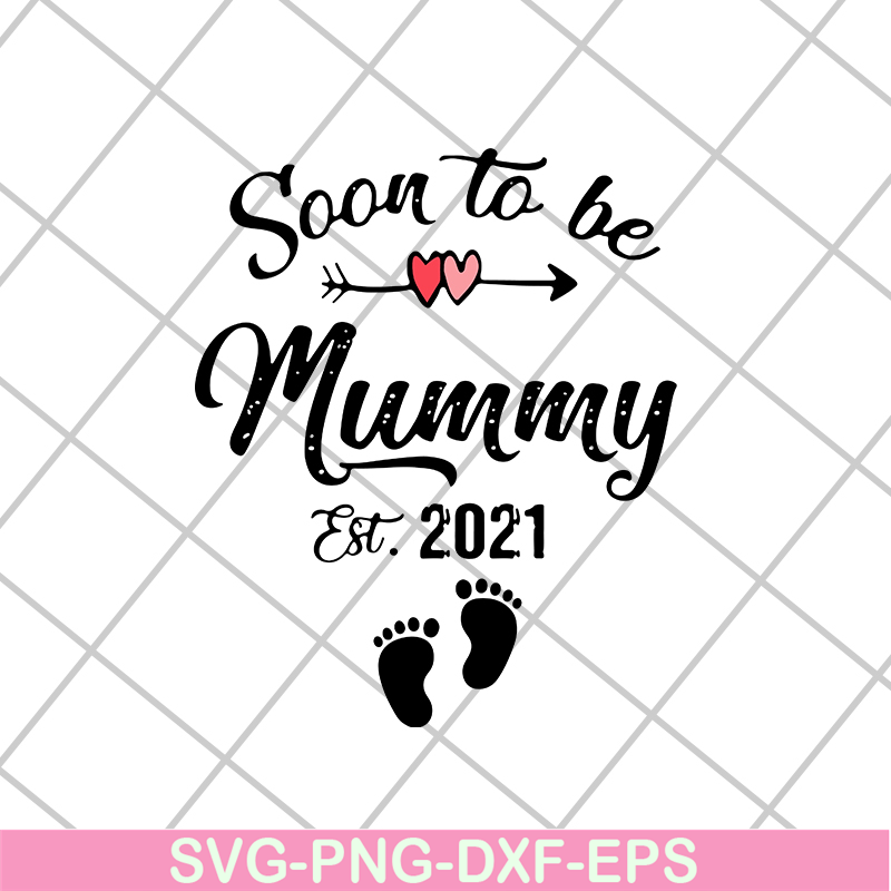 MTD02042111-Soon to be mummy est 2021 svg, Mother's day svg, eps, png, dxf digital file MTD02042111.jpg