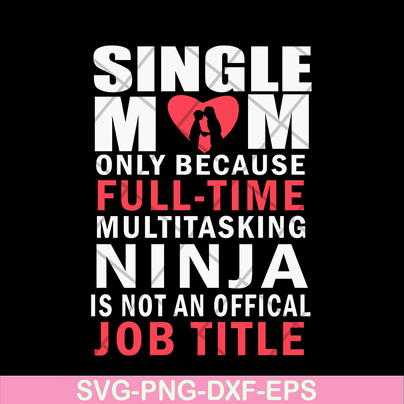 MTD02042116-Single mom quotes svg, Mother's day svg, eps, png, dxf digital file MTD02042116.jpg