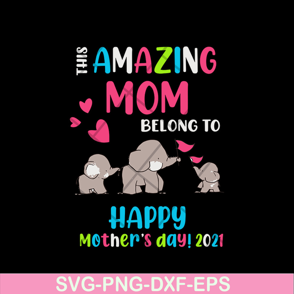 MTD02042121-This amazing mom belong to happy mothers day 2021 svg, Mother's day svg, eps, png, dxf digital file MTD02042121.jpg