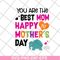 MTD02042126-You are the best mom svg, Mother's day svg, eps, png, dxf digital file MTD02042126.jpg