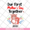 MTD02042127-Our first mother's day svg, Mother's day svg, eps, png, dxf digital file MTD02042127.jpg