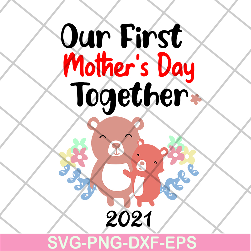 MTD02042127-Our first mother's day svg, Mother's day svg, eps, png, dxf digital file MTD02042127.jpg