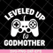 MTD03042118-Leveled up to godmother svg, Mother's day svg, eps, png, dxf digital file MTD03042118.jpg