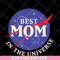 MTD04042108-Best mom in the universe svg, Mother's day svg, eps, png, dxf digital file MTD04042108.jpg