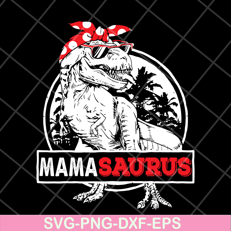 MTD04042116-Mamasaurus svg, Mother's day svg, eps, png, dxf digital file MTD04042116.jpg