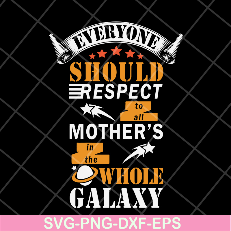 MTD05042101-Everyone should respect to all mother's svg, Mother's day svg, eps, png, dxf digital file MTD05042101.jpg