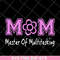 MTD05042103-Mom mater of multitasking svg, Mother's day svg, eps, png, dxf digital file MTD05042103.jpg