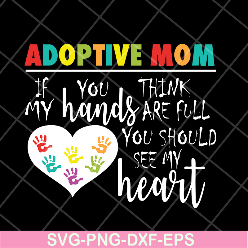 MTD05042118-Adoptive mom svg, Mother's day svg, eps, png, dxf digital file MTD05042118.jpg
