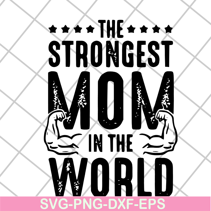 MTD05042126-The strongest mom in the world svg, Mother's day svg, eps, png, dxf digital file MTD05042126.jpg