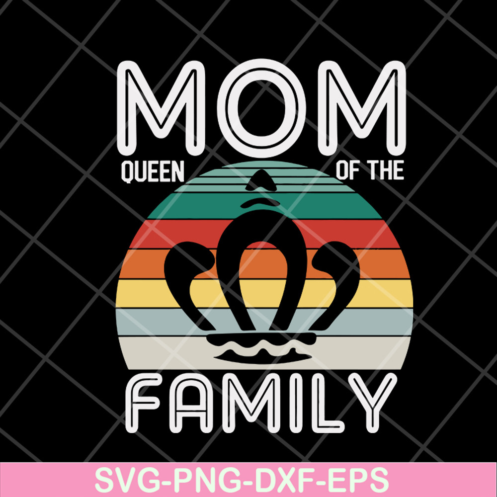 MTD05042132-Mom queen of the family svg, Mother's day svg, eps, png, dxf digital file MTD05042132.jpg