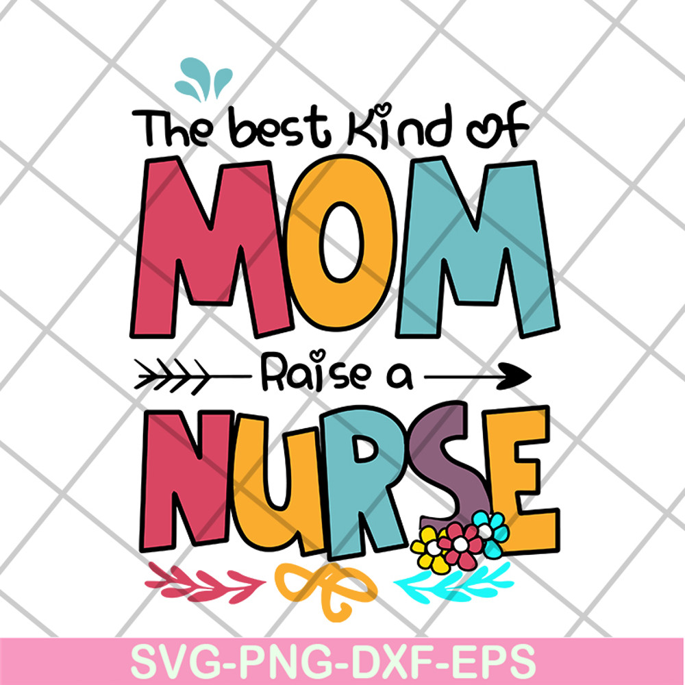 MTD05042134-The best kind of mom raise a nurse svg, Mother's day svg, eps, png, dxf digital file MTD05042134.jpg