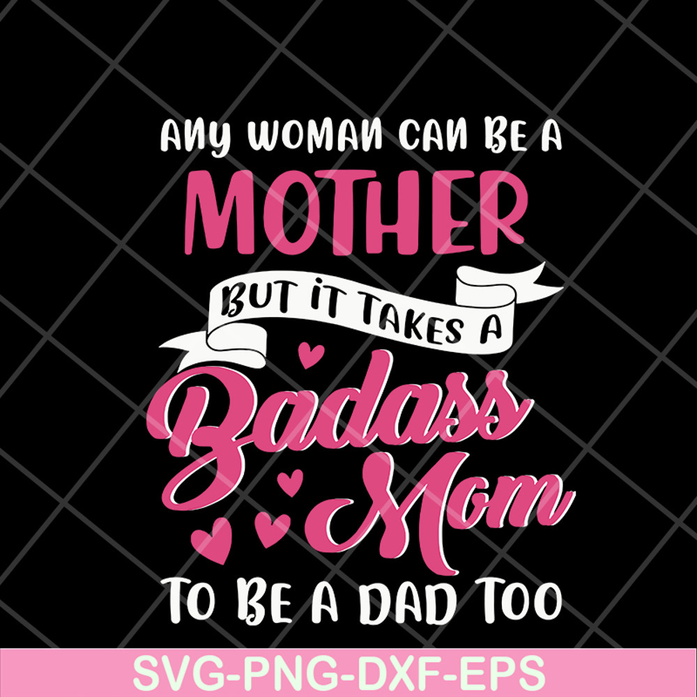 MTD08042113-Any woman can be a mother svg, Mother's day svg, eps, png, dxf digital file MTD08042113.jpg