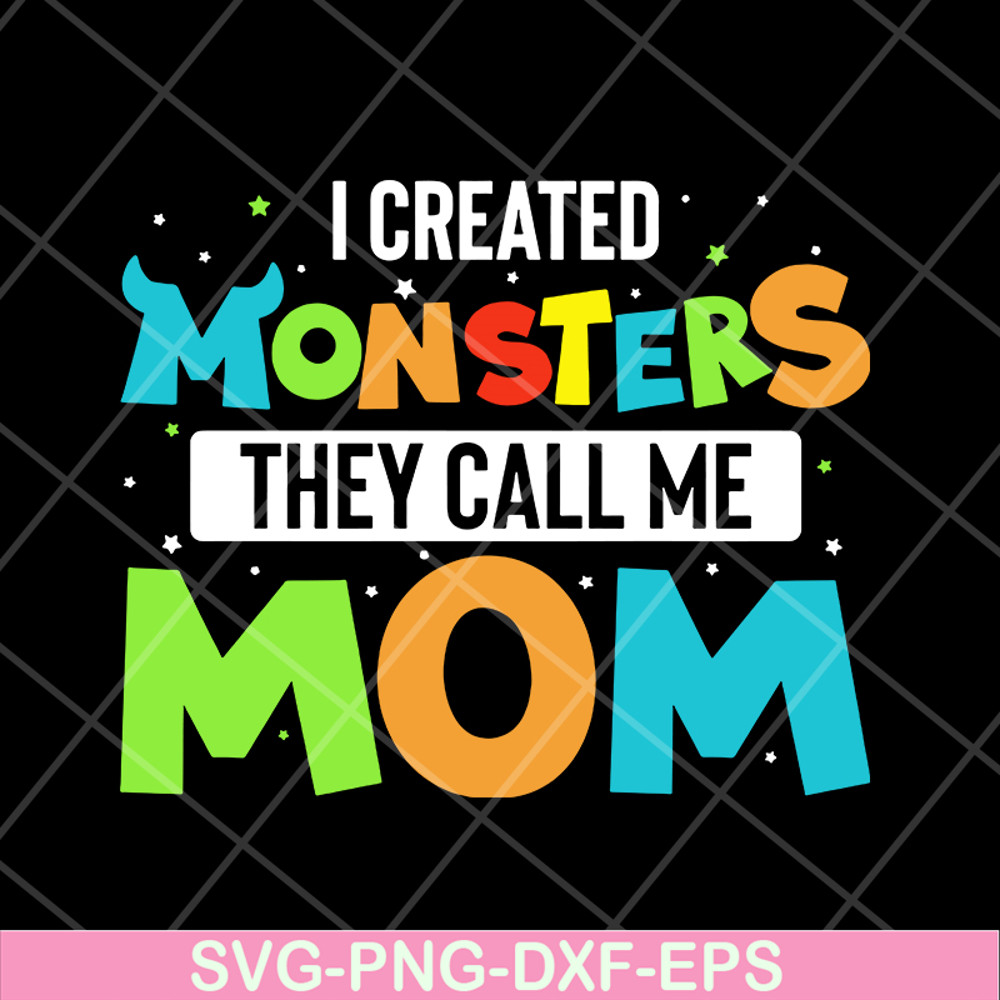MTD08042118-I created momsters they call me mom svg, Mother's day svg, eps, png, dxf digital file MTD08042118.jpg
