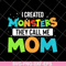 MTD08042118-I created momsters they call me mom svg, Mother's day svg, eps, png, dxf digital file MTD08042118.jpg